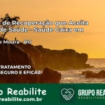 Clínica de Recuperação Saúde Caixa em Rolim de Moura – RO | Cobertura 100%