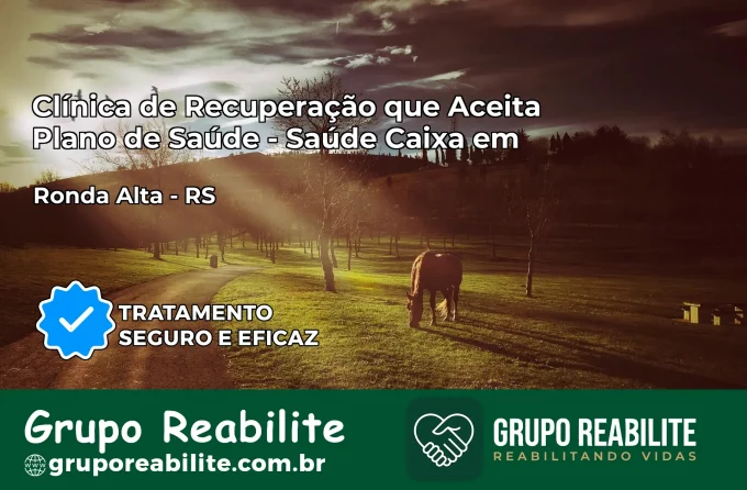Clínica de Recuperação Saúde Caixa em Ronda Alta – RS | Cobertura 100%