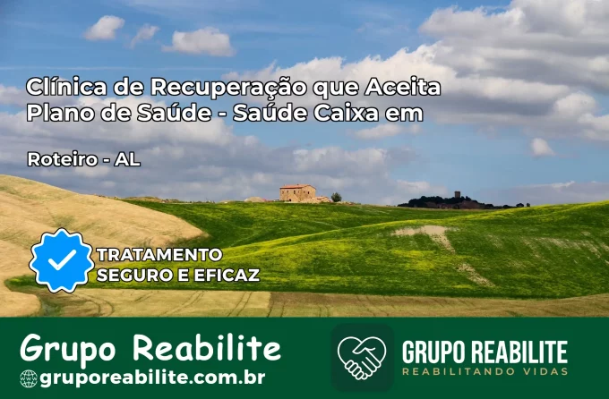 Clínica de Recuperação Saúde Caixa em Roteiro – AL | Cobertura 100%