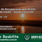 Clínica de Recuperação Saúde Caixa em Rubiataba – GO | Cobertura 100%