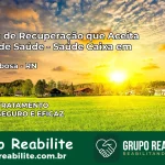Clínica de Recuperação Saúde Caixa em Ruy Barbosa – RN | Cobertura 100%