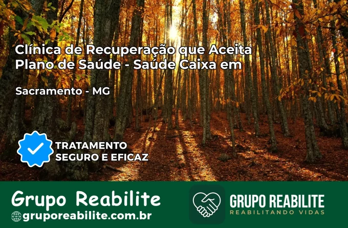 Clínica de Recuperação Saúde Caixa em Sacramento – MG | Cobertura 100%
