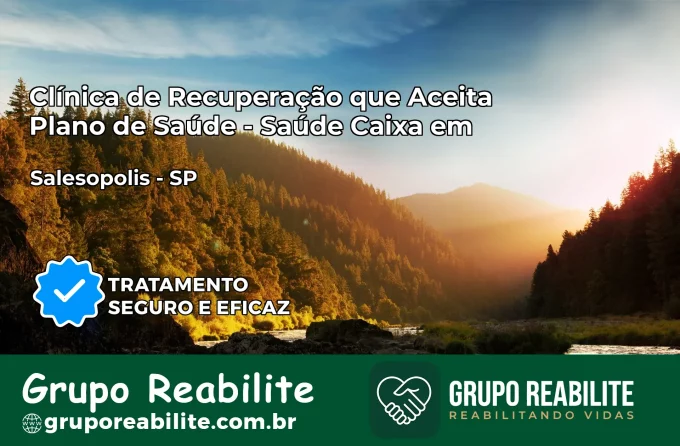 Clínica de Recuperação Saúde Caixa em Salesópolis – SP | Cobertura 100%
