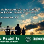 Clínica de Recuperação Saúde Caixa em Salgado de São Félix – PB | Cobertura 100%