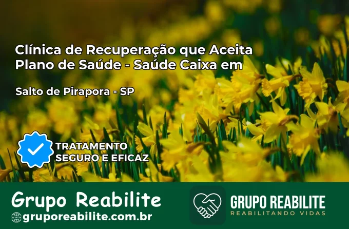 Clínica de Recuperação Saúde Caixa em Salto de Pirapora – SP | Cobertura 100%