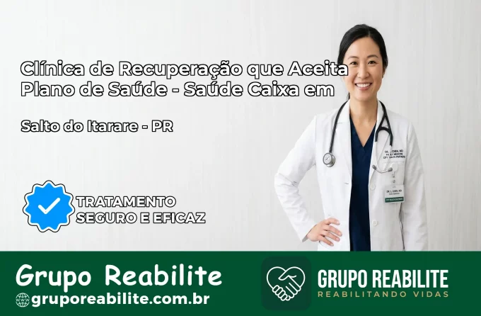 Clínica de Recuperação Saúde Caixa em Salto do Itararé – PR | Cobertura 100%