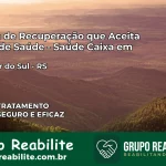 Clínica de Recuperação Saúde Caixa em Salvador do Sul – RS | Cobertura 100%