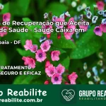 Clínica de Recuperação Saúde Caixa em samambaia – DF | Cobertura 100%