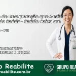 Clínica de Recuperação Saúde Caixa em Sanharó – PE | Cobertura 100%