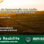 Clínica de Recuperação Saúde Caixa em Santa Amélia – PR | Cobertura 100%
