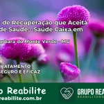 Clínica de Recuperação Saúde Caixa em Santa Bárbara do Monte Verde – MG | Cobertura 100%