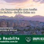 Clínica de Recuperação Saúde Caixa em Santa Bárbara do Tugúrio – MG | Cobertura 100%