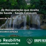 Clínica de Recuperação Saúde Caixa em Santa Clara do Sul – RS | Cobertura 100%