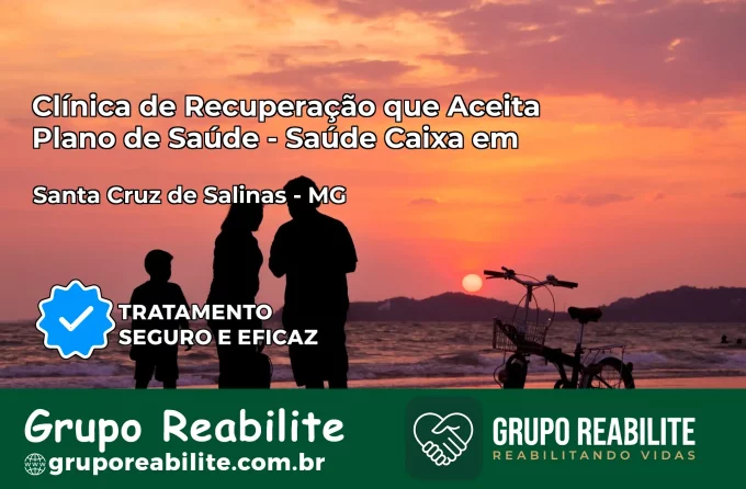 Clínica de Recuperação Saúde Caixa em Santa Cruz de Salinas – MG | Cobertura 100%