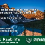 Clínica de Recuperação Saúde Caixa em Santa Cruz do Rio Pardo – SP | Cobertura 100%