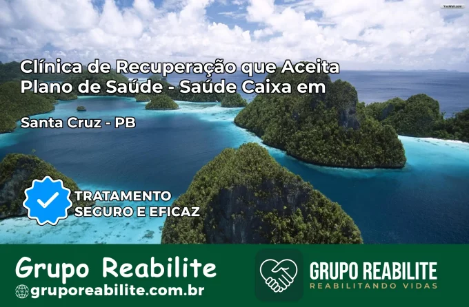 Clínica de Recuperação Saúde Caixa em Santa Cruz – PB | Cobertura 100%