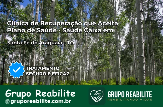 Clínica de Recuperação Saúde Caixa em Santa Fé do Araguaia – TO | Cobertura 100%