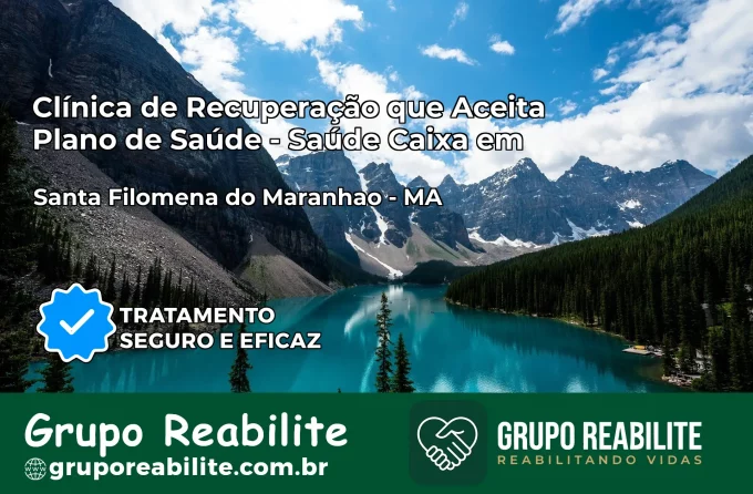 Clínica de Recuperação Saúde Caixa em Santa Filomena do Maranhão – MA | Cobertura 100%