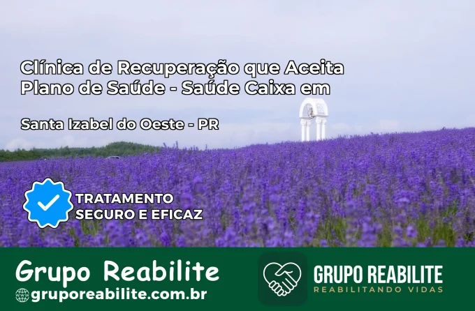 Clínica de Recuperação Saúde Caixa em Santa Izabel do Oeste – PR | Cobertura 100%