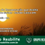 Clínica de Recuperação Saúde Caixa em Santa Luzia – MA | Cobertura 100%