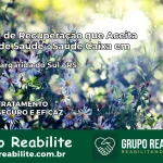 Clínica de Recuperação Saúde Caixa em Santa Margarida do Sul – RS | Cobertura 100%