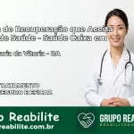 Clínica de Recuperação Saúde Caixa em Santa Maria da Vitória – BA | Cobertura 100%