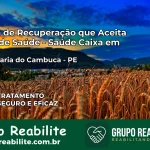 Clínica de Recuperação Saúde Caixa em Santa Maria do Cambucá – PE | Cobertura 100%