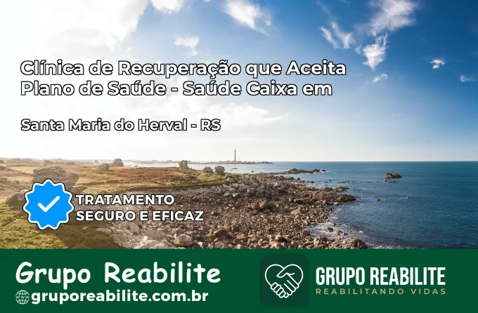 Clínica de Recuperação Saúde Caixa em Santa Maria do Herval – RS | Cobertura 100%