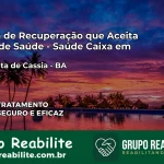 Clínica de Recuperação Saúde Caixa em Santa Rita de Cássia – BA | Cobertura 100%