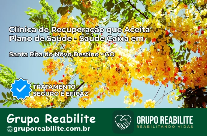 Clínica de Recuperação Saúde Caixa em Santa Rita do Novo Destino – GO | Cobertura 100%