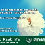 Clínica de Recuperação Saúde Caixa em Santa Rita do Passa Quatro – SP | Cobertura 100%