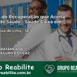 Clínica de Recuperação Saúde Caixa em Santa Rosa de Lima – SE | Cobertura 100%