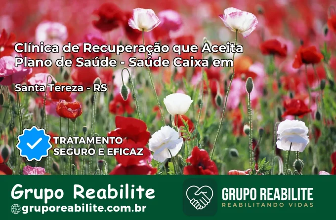 Clínica de Recuperação Saúde Caixa em Santa Tereza – RS | Cobertura 100%