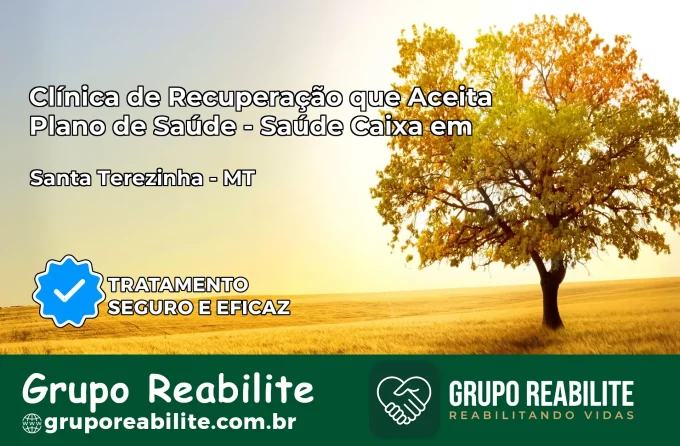 Clínica de Recuperação Saúde Caixa em Santa Terezinha – MT | Cobertura 100%