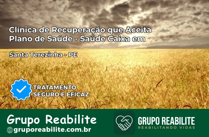Clínica de Recuperação Saúde Caixa em Santa Terezinha – PE | Cobertura 100%