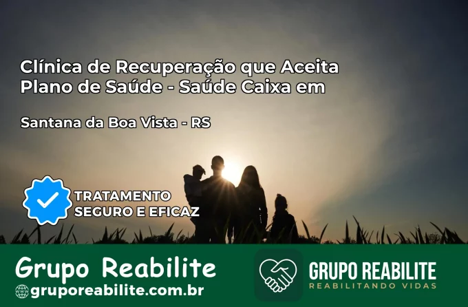 Clínica de Recuperação Saúde Caixa em Santana da Boa Vista – RS | Cobertura 100%