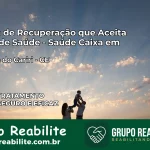 Clínica de Recuperação Saúde Caixa em Santana do Cariri – CE | Cobertura 100%