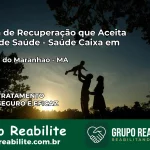 Clínica de Recuperação Saúde Caixa em Santana do Maranhão – MA | Cobertura 100%