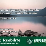Clínica de Recuperação Saúde Caixa em Santana do Matos – RN | Cobertura 100%