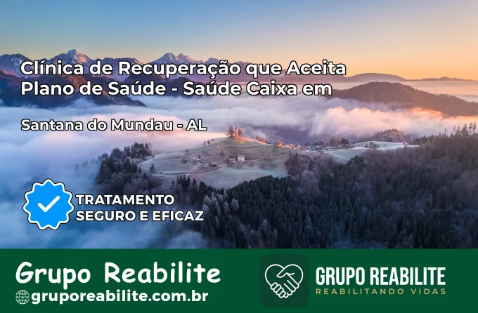 Clínica de Recuperação Saúde Caixa em Santana do Mundaú – AL | Cobertura 100%