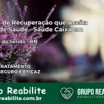 Clínica de Recuperação Saúde Caixa em Santana do Seridó – RN | Cobertura 100%