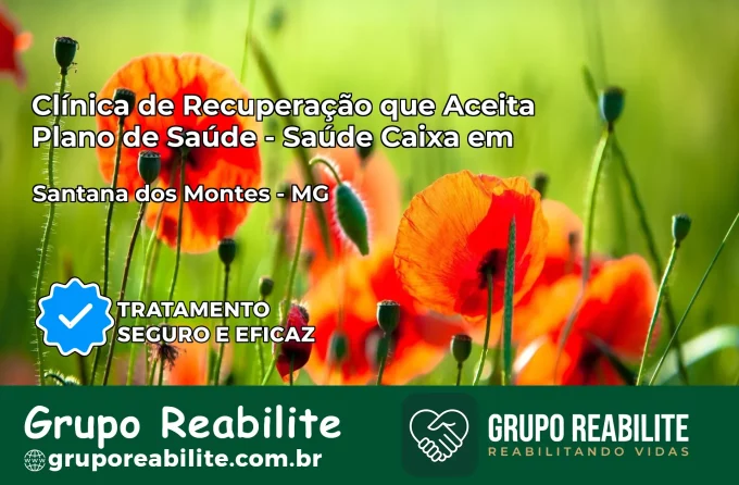Clínica de Recuperação Saúde Caixa em Santana dos Montes – MG | Cobertura 100%