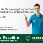 Clínica de Recuperação Saúde Caixa em Santiago – RS | Cobertura 100%