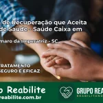 Clínica de Recuperação Saúde Caixa em Santo Amaro da Imperatriz – SC | Cobertura 100%