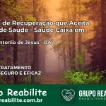 Clínica de Recuperação Saúde Caixa em Santo Antônio de Jesus – BA | Cobertura 100%