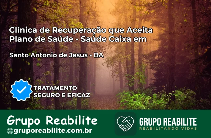 Clínica de Recuperação Saúde Caixa em Santo Antônio de Jesus – BA | Cobertura 100%