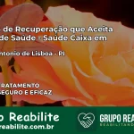 Clínica de Recuperação Saúde Caixa em Santo Antônio de Lisboa – PI | Cobertura 100%