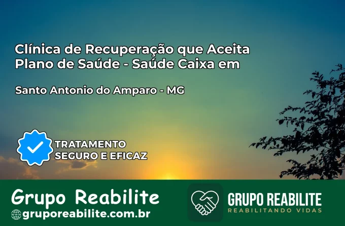Clínica de Recuperação Saúde Caixa em Santo Antônio do Amparo – MG | Cobertura 100%
