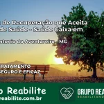Clínica de Recuperação Saúde Caixa em Santo Antônio do Aventureiro – MG | Cobertura 100%