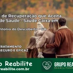 Clínica de Recuperação Saúde Caixa em Santo Antônio do Descoberto – GO | Cobertura 100%